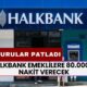 Halkbank Emeklilere 80.000 TL Verecek! Başvurular Patladı: Emekliler Başvuruyor