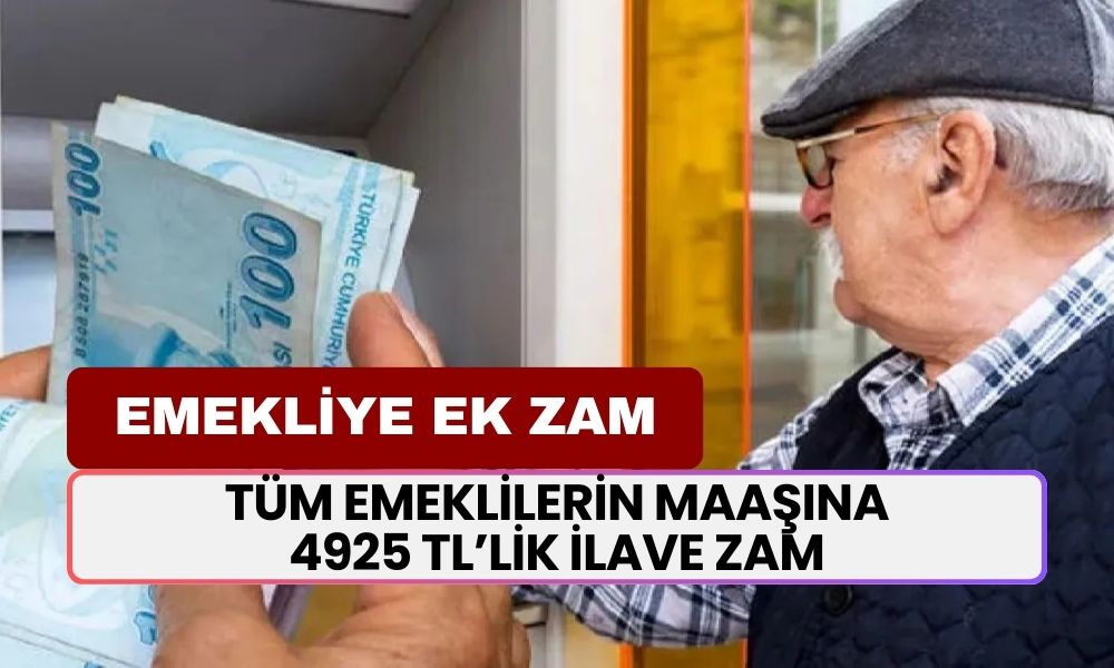 İstisnasız Tüm Emeklilerin Maaşına 4925 TL’lik İLAVE ZAM Kararı! Milyonlarca Emekliye Güzel Haber