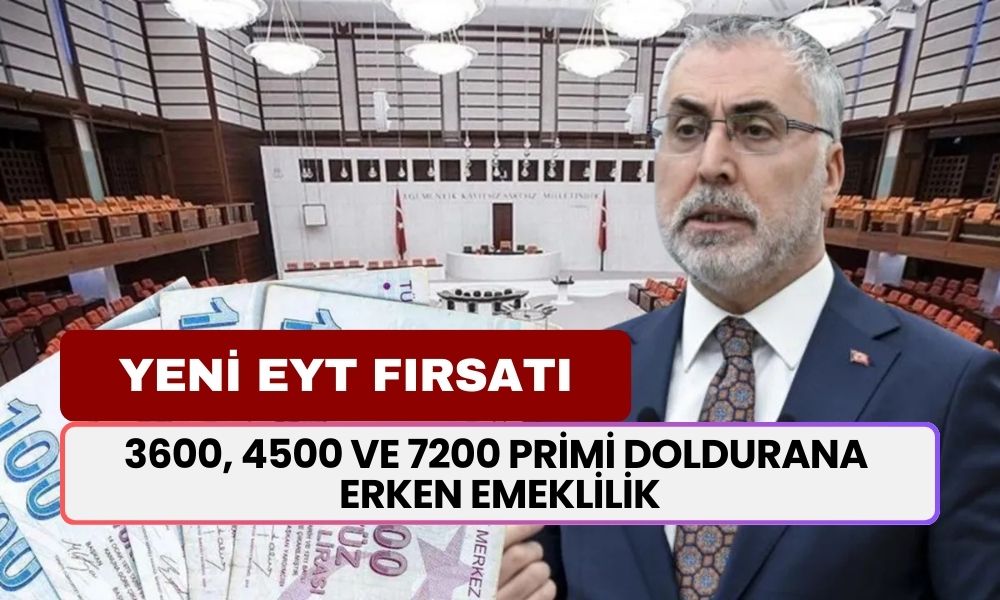 3600, 4500 ve 7200 Primi Doldurana Erken Emeklilik Fırsatı! Yeni EYT Fırsatlarını Kaçırmayın!