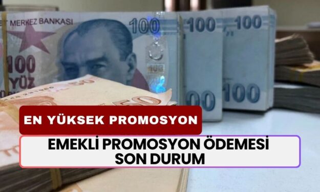 EMEKLİ PROMOSYON ÖDEMESİ SON DURUM! En Yüksek Promosyonu Hangi Banka Veriyor?