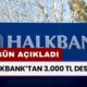 Halkbank Kararını Bugün Açıkladı! Kartlara 3000 TL Para Yatacak