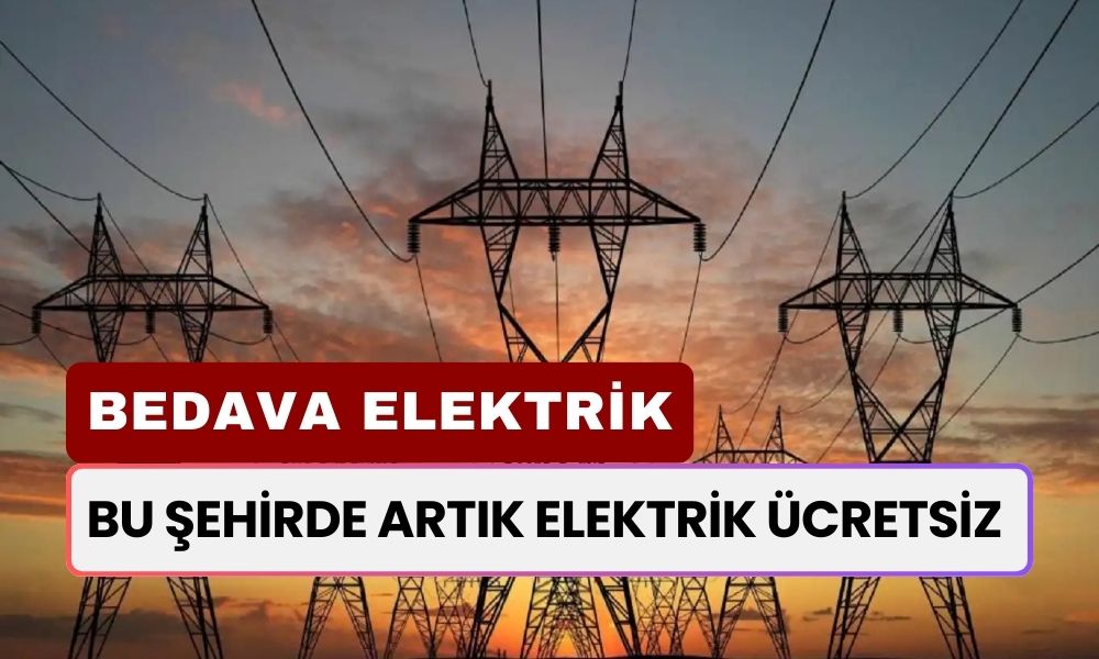 Bu Şehirde Yaşayanların Elektriği ÜCRETSİZ Oldu! Artık Para Vermeyeceksiniz