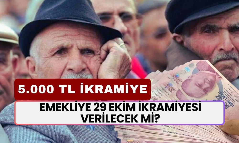 Emeklilerin Hesabına 5.000 TL 29 Ekim İkramiyesi Yatacak Mı? 