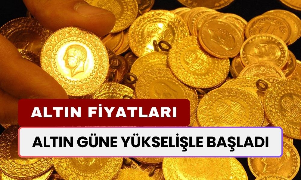 Altın Güne Yükselişle Başladı! Güncel Altın Fiyatları Burada