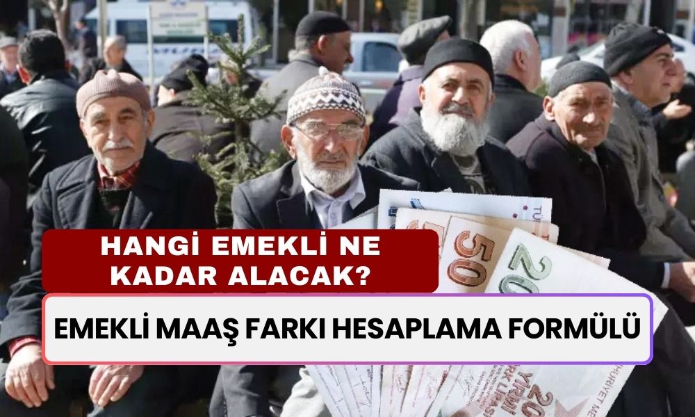 EMEKLİ HABERLERİ! Emekli Maaş Farkı Hesaplama Formülü! SSK, BAĞKUR, Memur Emeklisinin Alacağı Fark Belli Oldu