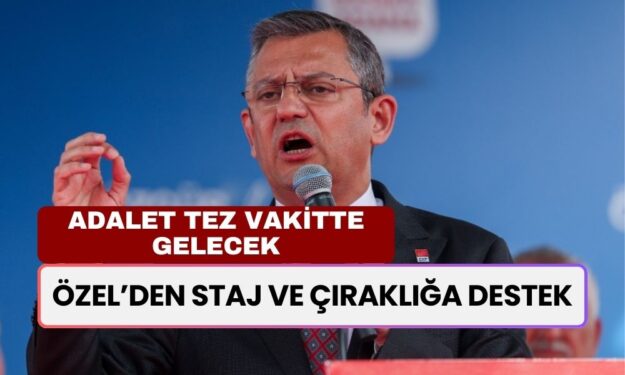 Özgür Özel'den Staj ve Çıraklığa Destek! 'Biz Çözümsüzlüğü Değil Çözümü Savunuyoruz'