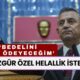 Özgür Özel Helallik İstedi: Bedeli Ben Ödeyeceğim