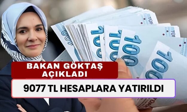 9077 TL Hesaplara Yatırıldı: Bakan Göktaş Açıkladı