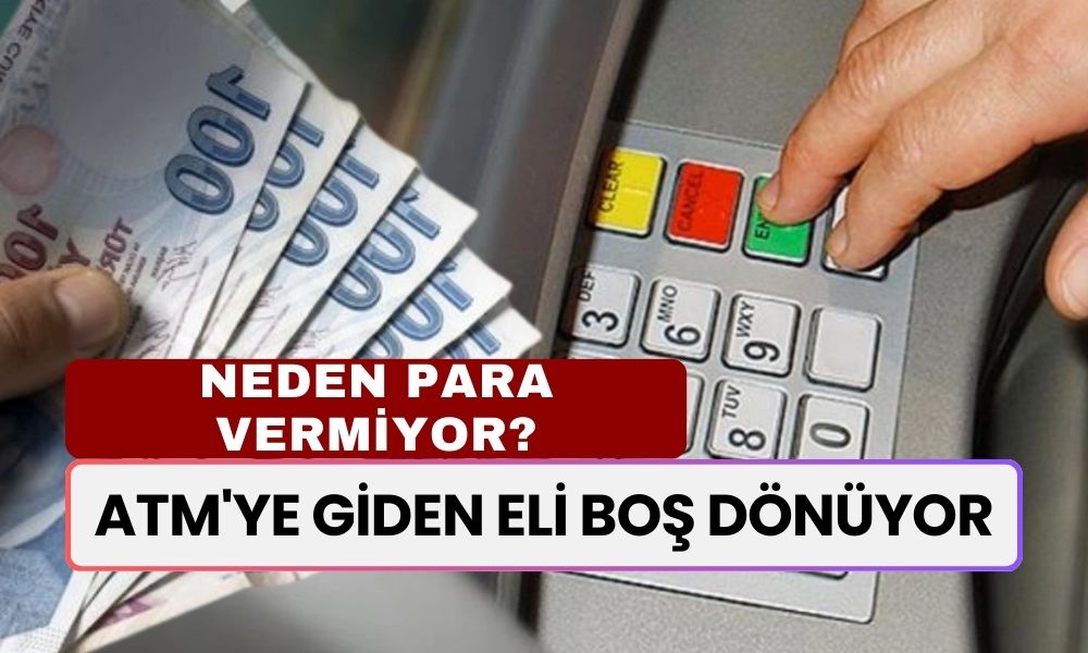 ATM'ye Giden Eli Boş Dönüyor! ATM’ler Neden Para Vermiyor?