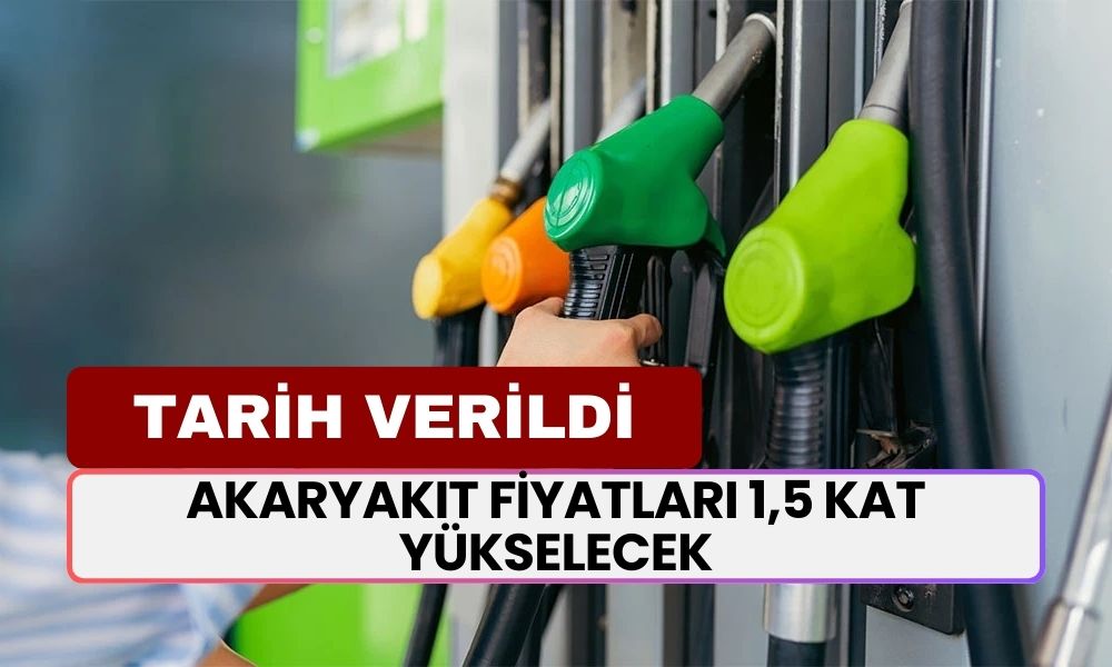 Benzin ve Motorin Fiyatları 1,5 Kat Yükselecek! Sürücler Dikkat: Tarih Verildi