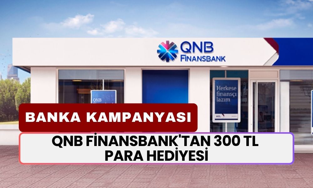 QNB Finansbank'tan 300 TL Para Hediyesi! Dev Jest Açıklandı