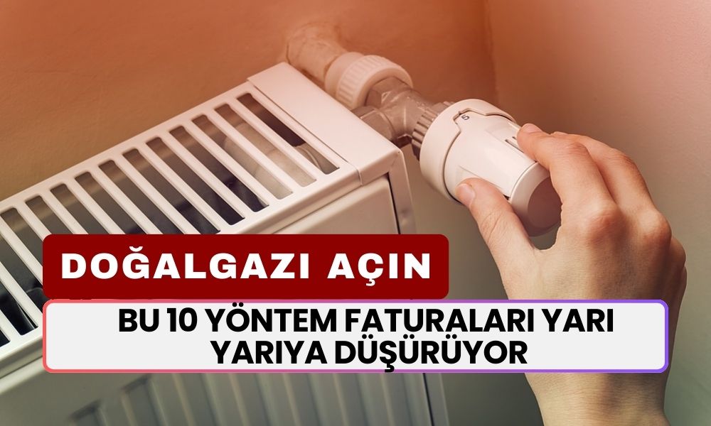 Bu Kış Faturayı Düşünmeden Doğalgazı Yatacaksınız! Bu 10 Yöntem Faturaları Yarı Yarıya Düşürüyor