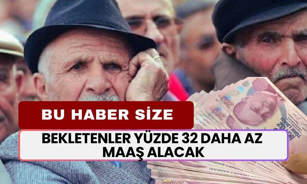 Yasa Gündeme Oturdu! 'Bekletenler' Yüzde 32 Daha Az Emekli Maaşı Alacak