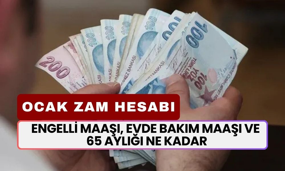 Engelli Maaşı, Evde Bakım Maaşı ve 65 Aylığı Ne Kadar Olacak? 2025 Zam Hesabı Ayyuka Çıktı