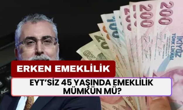 Erken Emeklilikte YENİ DÖNEM: EYT’ye Gerek Kalmadan 45 Yaşında Emeklilik Mümkün Mü?