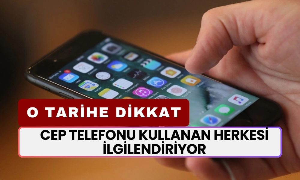 Cep Telefonu Kullanan Herkesi İlgilendiriyor! O Tarihten Sonra Hepsi Tek Tek Kapanıyor