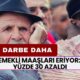 Emekliye Bir Darbe Daha! Emekli Maaşları Eriyor: Yüzde 30 Azaldı