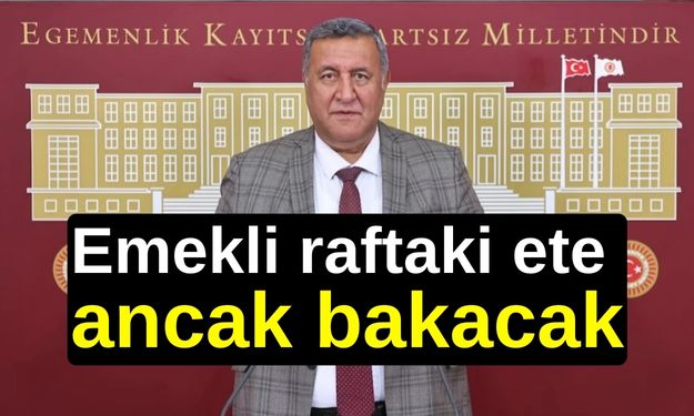 Emekli raftaki ete ancak bakacak